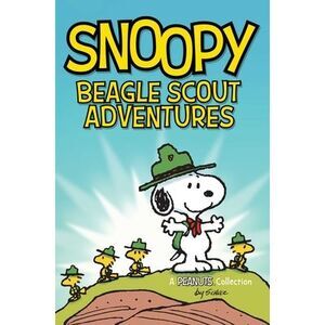Snoopy: Beagle Scout Adventures: Volume 17 -- Charles M. Schulz